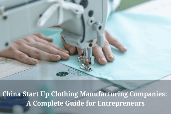 china start up clothing manufacturing companies
