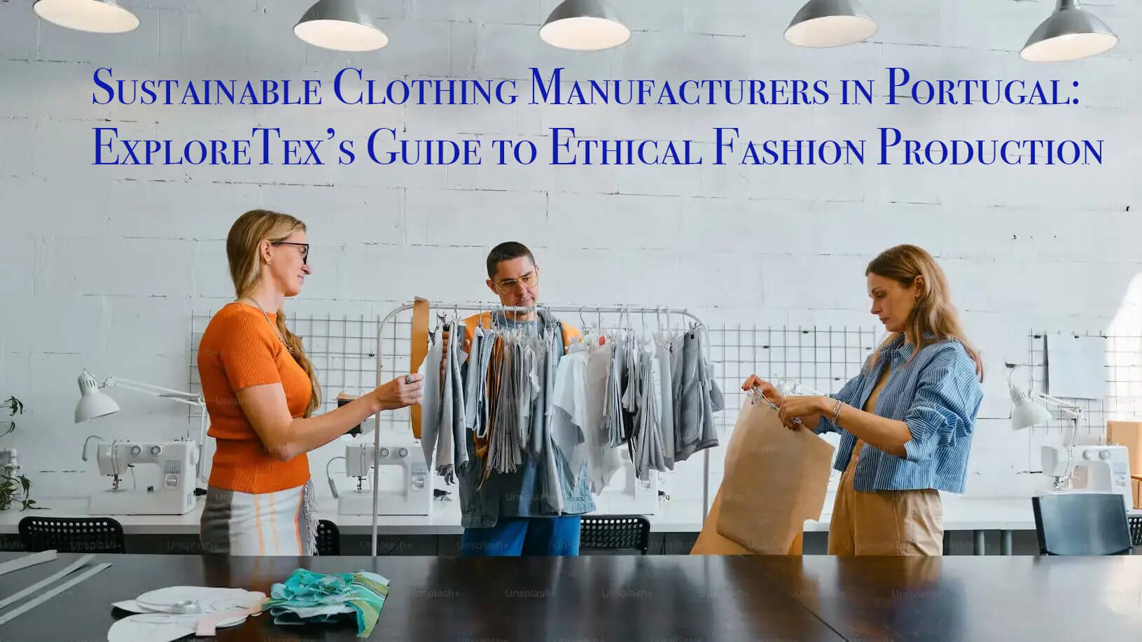 Sustainable Clothing Manufacturers in Portugal: ExploreTex’s Guide to Ethical Fashion Production